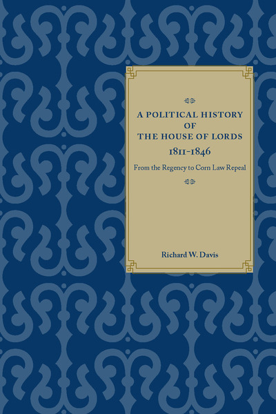 Cover of A Political History of the House of Lords, 1811-1846 by Richard W. Davis