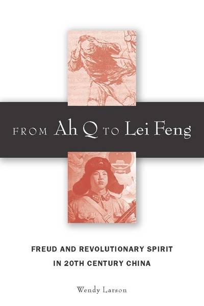 Cover of From Ah Q to Lei Feng by Wendy Larson