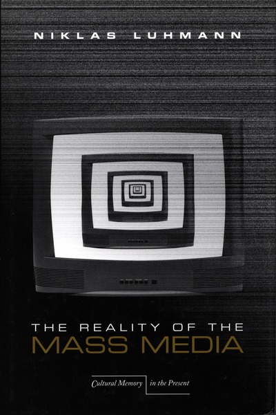 Cover of The Reality of the Mass Media by Niklas Luhmann

Translated by Kathleen Cross