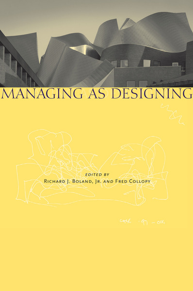 Cover of Managing as Designing by Edited by Richard J. Boland, Jr. and Fred Collopy