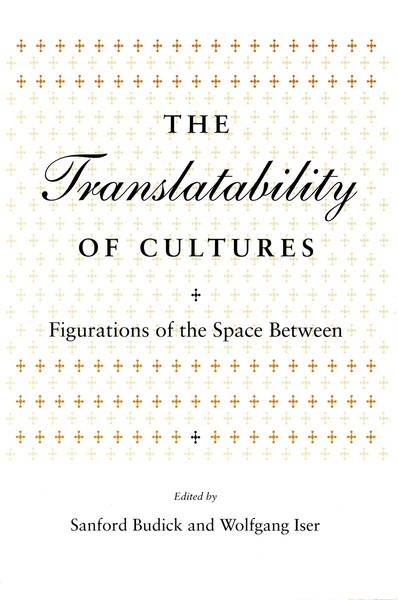 Cover of The Translatability of Cultures by Edited by Sanford  Budick and Wolfgang  Iser