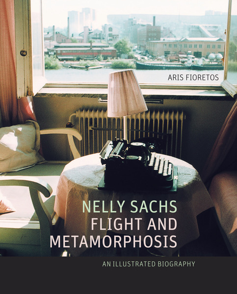 Cover of Nelly Sachs, Flight and Metamorphosis by Aris Fioretos Translated by Tomas Tranæus