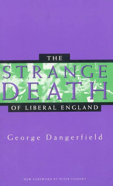 Cover of The Strange Death of Liberal England by George Dangerfield

New Foreword by Peter Stansky