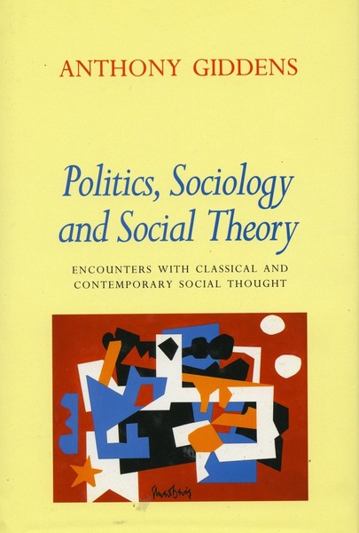Cover of Politics, Sociology, and Social Theory by Anthony Giddens