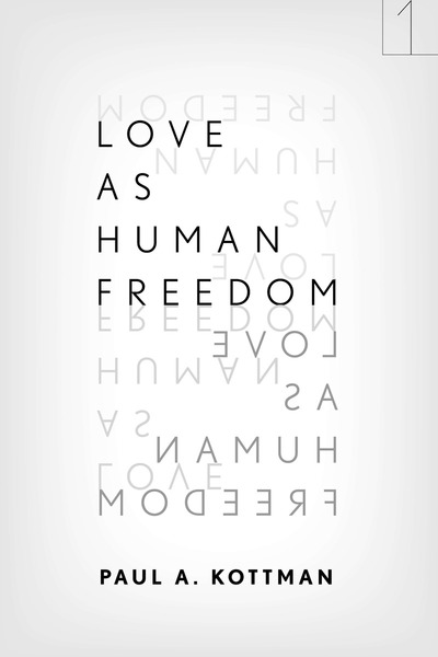 Cover of Love As Human Freedom by Paul A. Kottman