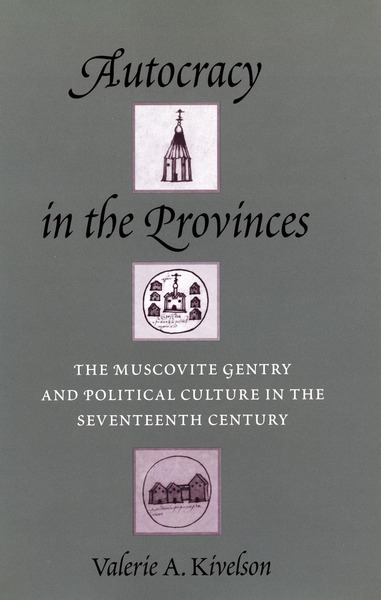 Cover of Autocracy in the Provinces by Valerie A. Kivelson