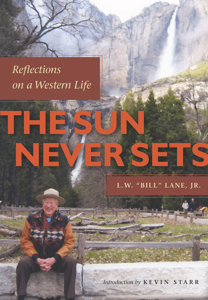 Cover of The Sun Never Sets by L.W. "Bill" Lane, Jr. with Bertrand M. Patenaude, Introduction by Kevin Starr