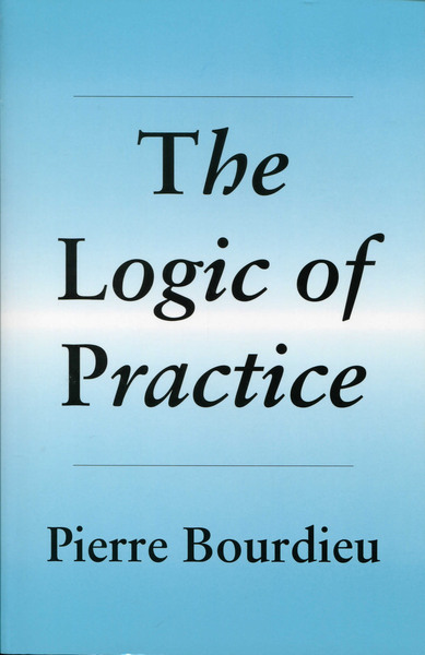 Cover of The Logic of Practice by Pierre Bourdieu Translated by Richard Nice