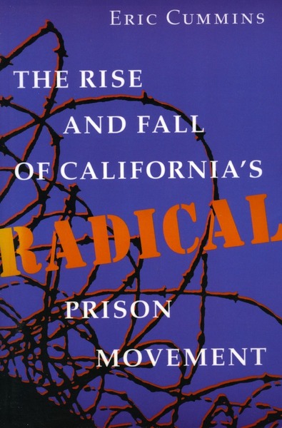 Cover of The Rise and Fall of California’s Radical Prison Movement by Eric Cummins