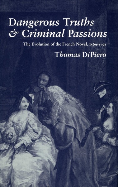 Cover of Dangerous Truths and Criminal Passions by Thomas DiPiero