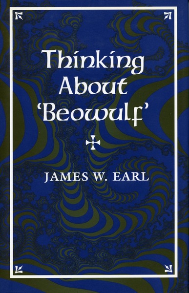 Cover of Thinking About ‘Beowulf’ by James W. Earl