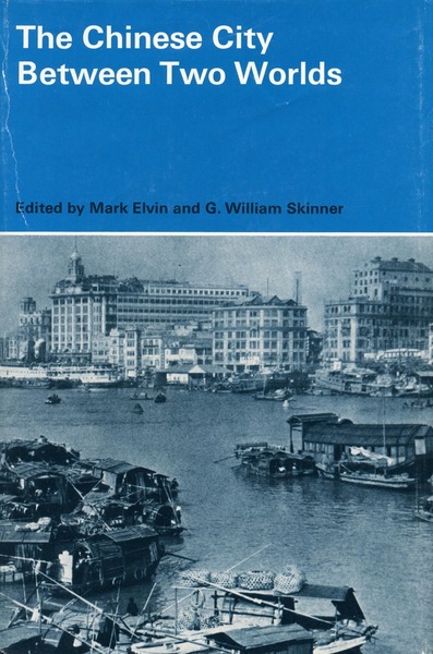 Cover of The Chinese City Between Two Worlds by Edited by Mark Elvin and G. William Skinner