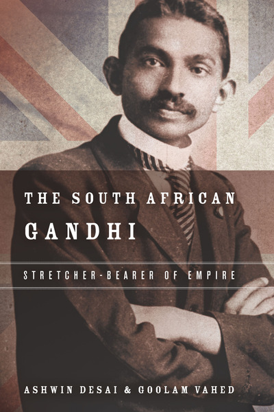 Cover of The South African Gandhi by Ashwin Desai and Goolam Vahed