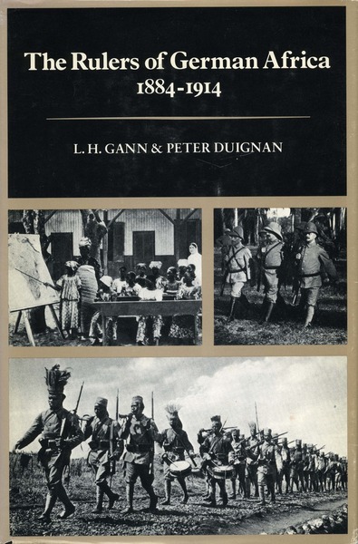 Cover of The Rulers of German Africa, 1884-1914 by L. H. Gann and Peter Duignan