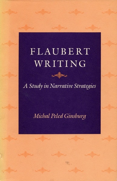 Cover of Flaubert Writing by Michal Peled Ginsburg