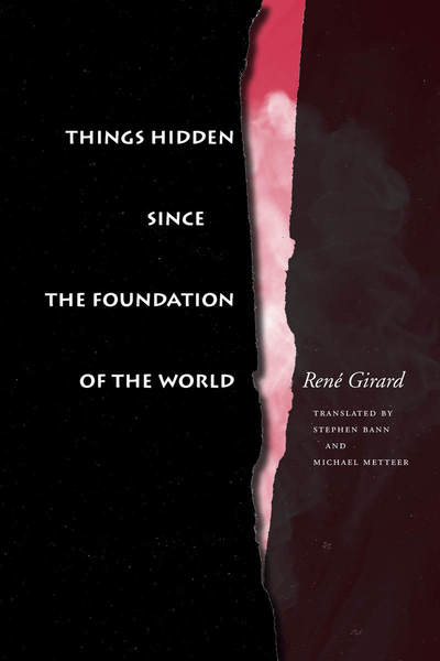 Cover of Things Hidden Since the Foundation of the World by René Girard. Translated by Stephen Bann and Michael Metteer