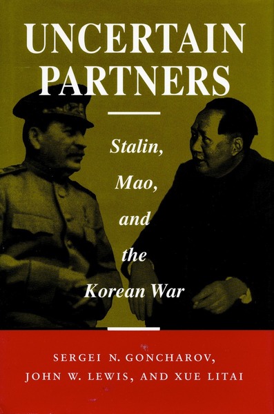 Cover of Uncertain Partners by Sergei N. Goncharov, John W. Lewis, and Xue Litai