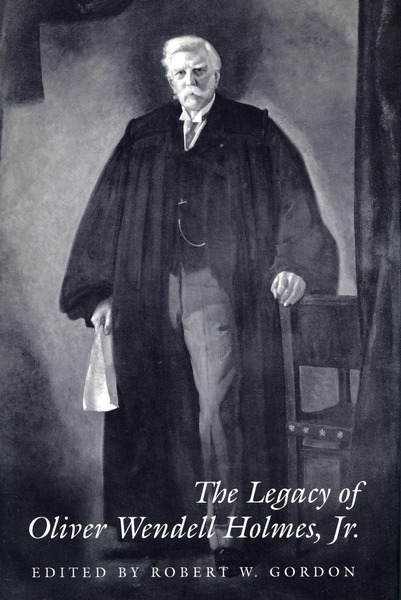 Cover of The Legacy of Oliver Wendell Holmes, Jr by Edited by Robert W. Gordon