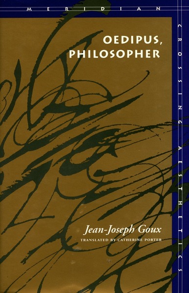 Cover of Oedipus, Philosopher by Jean-Joseph Goux Translated by Catherine Porter