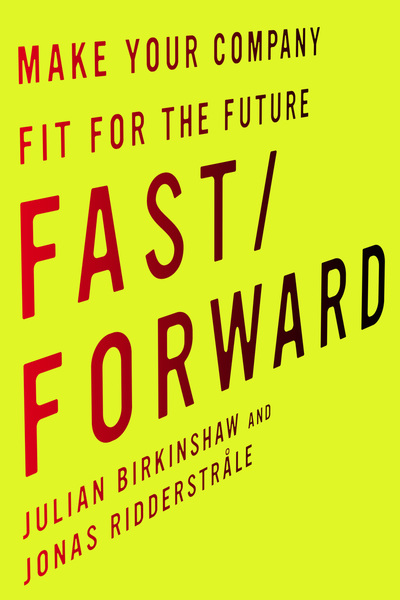 Cover of Fast/Forward by Julian Birkinshaw and Jonas Ridderstråle 