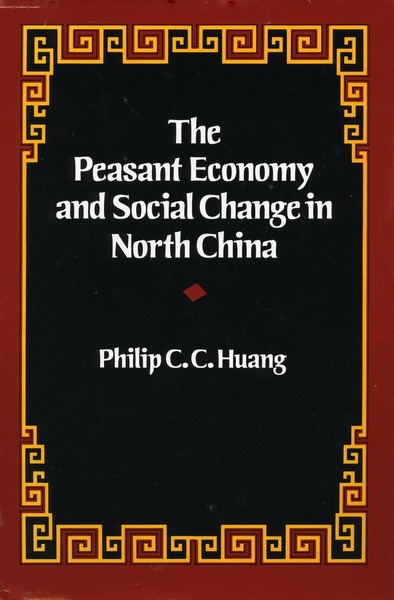 Cover of The Peasant Economy and Social Change in North China by Philip C. C. Huang