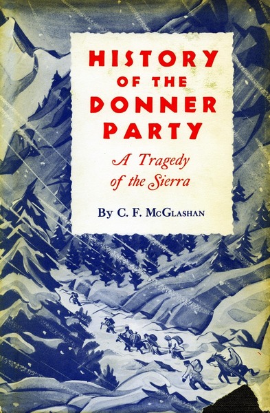 Cover of History of the Donner Party by C. F. McGlashan Edited by George H. and Bliss McGlashan Hinkle