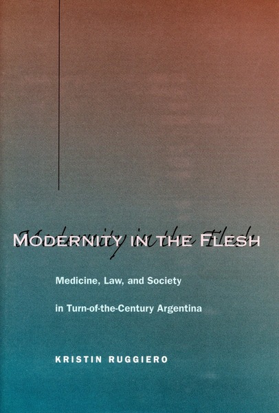 Cover of Modernity in the Flesh by Kristin Ruggiero
