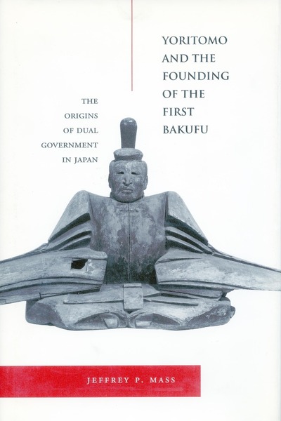 Cover of Yoritomo and the Founding of the First Bakufu by Jeffrey P. Mass