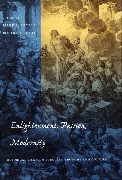 Cover of Enlightenment, Passion, Modernity by Edited by Mark S. Micale

and Robert L. Dietle