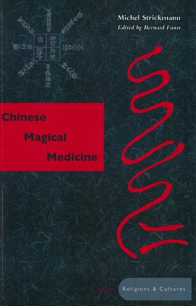 Cover of Chinese Magical Medicine by Michel Strickmann, Edited by Bernard Faure