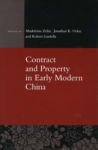 Cover of Contract and Property in Early Modern China by Edited by Madeleine Zelin, Jonathan K. Ocko, and Robert Gardella