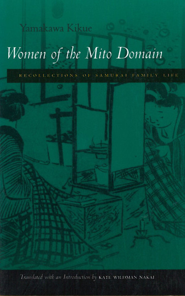 Cover of Women of the Mito Domain by Yamakawa Kikue Translated and with an Introduction by Kate Wildman Nakai
