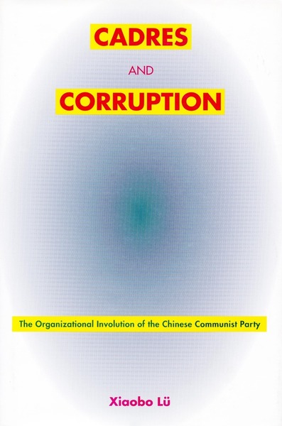 Cover of Cadres and Corruption by Xiaobo Lü