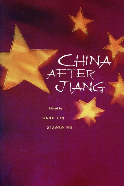 Cover of China after Jiang by Edited by Gang Lin and Xiaobo Hu