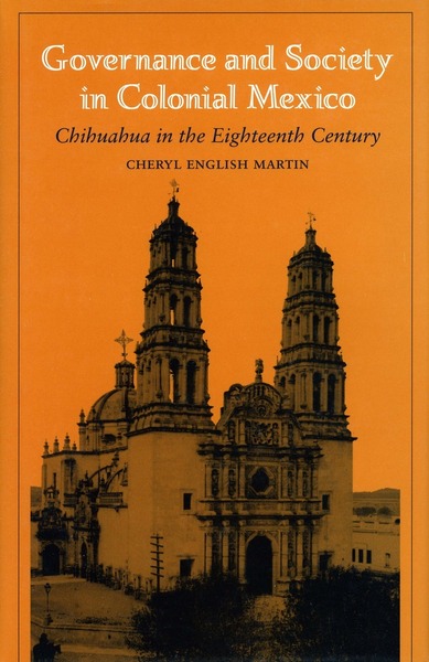Cover of Governance and Society in Colonial Mexico by Cheryl English Martin