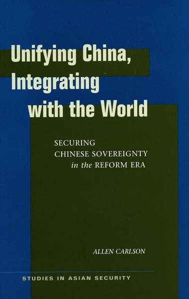 Cover of Unifying China, Integrating with the World by Allen Carlson