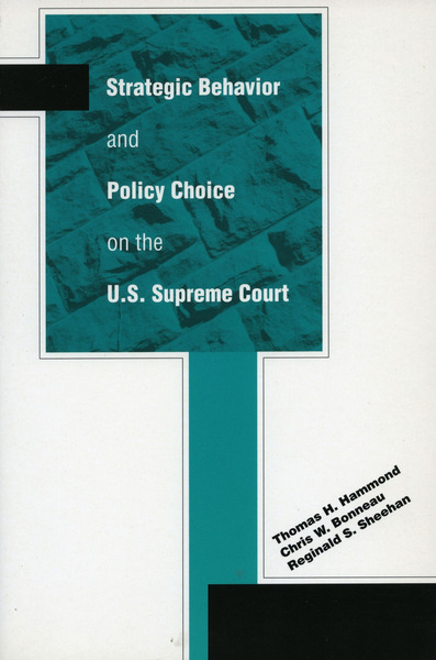 Cover of Strategic Behavior and Policy Choice on the U.S. Supreme Court by Thomas H. Hammond, Chris W. Bonneau, and Reginald S. Sheehan