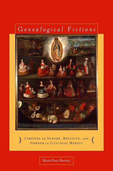 Cover of Genealogical Fictions by María Elena Martínez