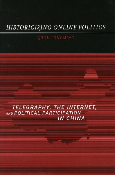 Cover of Historicizing Online Politics by Yongming Zhou