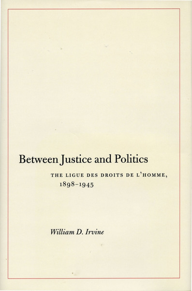Cover of Between Justice and Politics by William D. Irvine