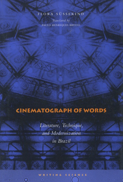 Cover of Cinematograph of Words by Flora Süssekind Translated by Paulo Henriques Britto