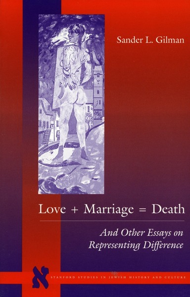 Cover of Love + Marriage = Death by Sander L. Gilman
