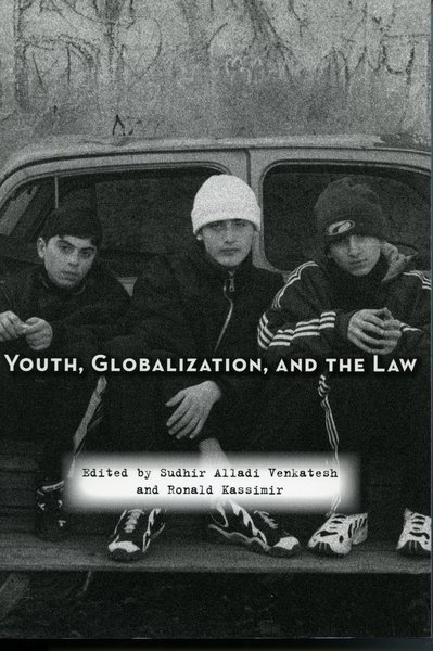 Cover of Youth, Globalization, and the Law by Edited by Sudhir Alladi Venkatesh and Ronald Kassimir