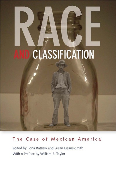 Cover of Race and Classification by Edited by Ilona Katzew and Susan Deans-Smith With a Preface by William B. Taylor