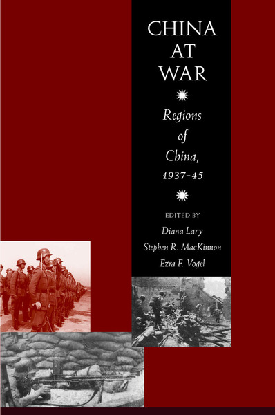 Cover of China at War by Edited by Stephen R. MacKinnon, Diana Lary, and Ezra F. Vogel
