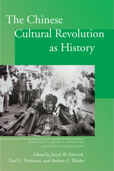 Cover of The Chinese Cultural Revolution as History by Edited by Joseph W. Esherick, Paul G. Pickowicz, and Andrew G. Walder