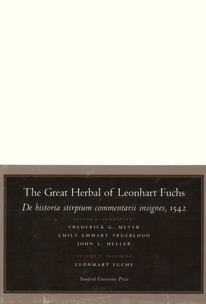 Cover of The Great Herbal of Leonhart Fuchs by Volume 1, Commentary 

Frederick G. Meyer, 

Emily Emmart Trueblood, 

and John L. Heller

Volume 2, Facsimile 

Leonhart Fuchs
