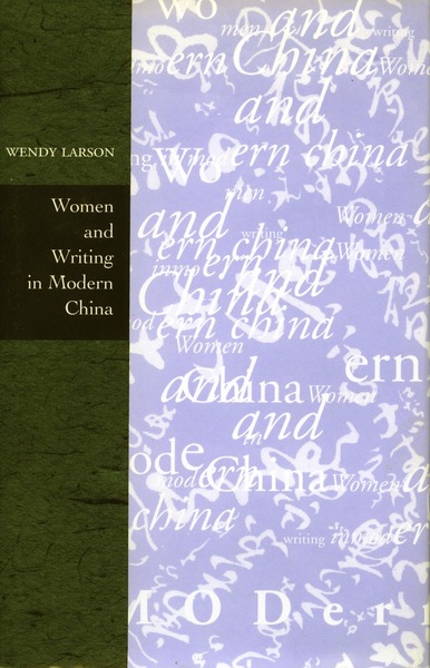 Cover of Women and Writing in Modern China by Wendy Larson