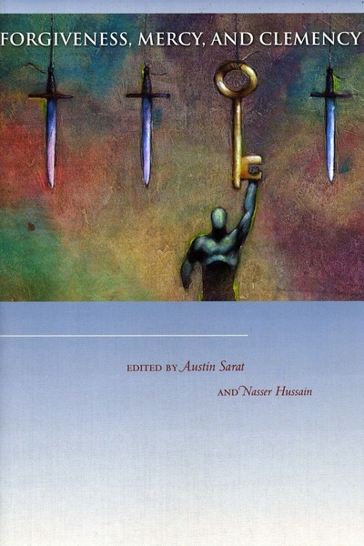 Cover of Forgiveness, Mercy, and Clemency by Edited by Austin Sarat and Nasser Hussain
