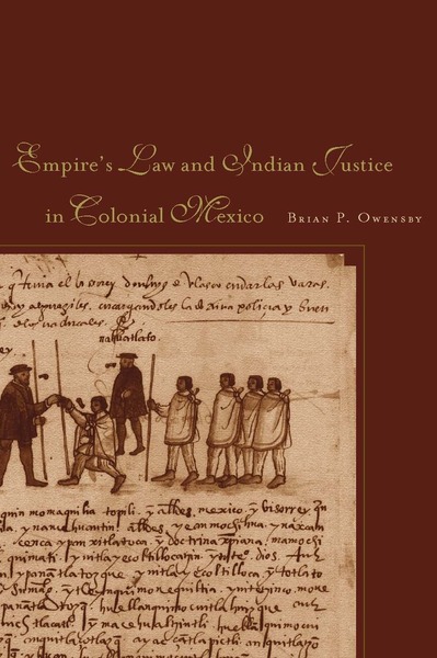 Cover of Empire of Law and Indian Justice in Colonial Mexico by Brian P. Owensby